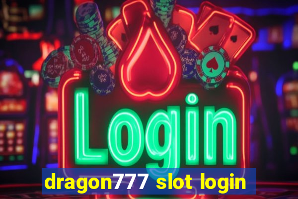 dragon777 slot login