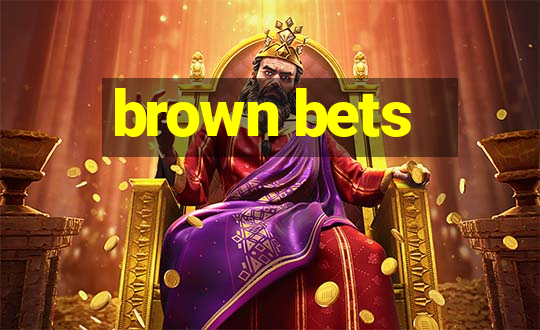 brown bets