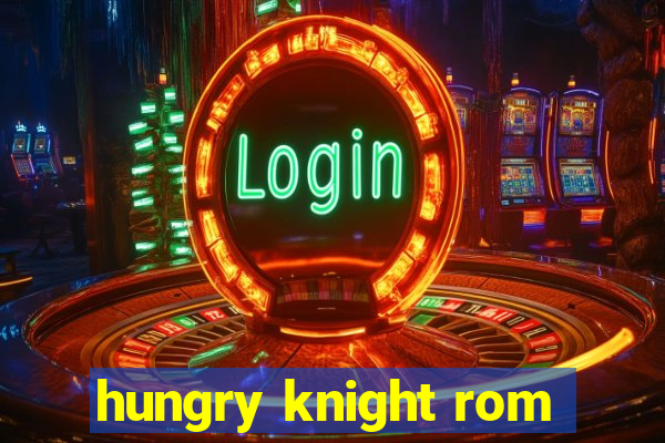 hungry knight rom