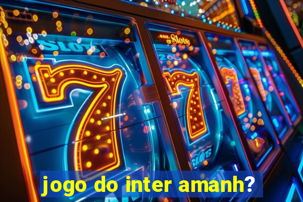 jogo do inter amanh?