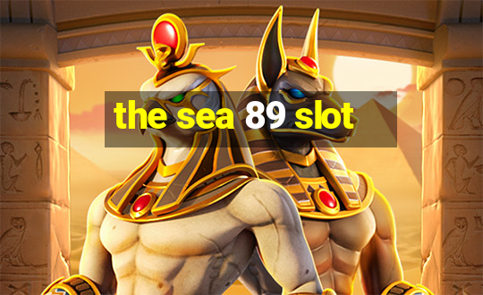 the sea 89 slot