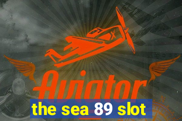 the sea 89 slot