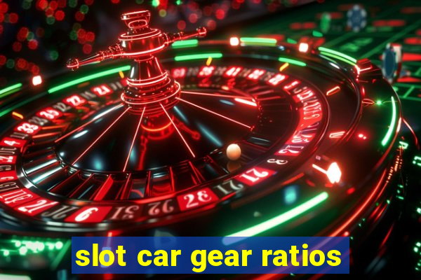 slot car gear ratios