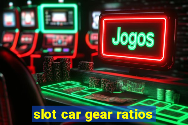 slot car gear ratios