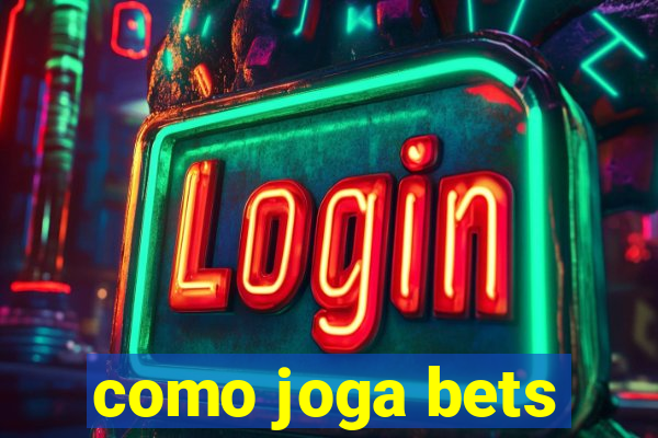 como joga bets