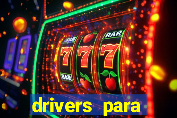 drivers para windows 7 64 bits