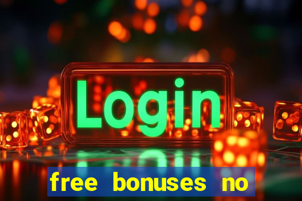 free bonuses no deposit casinos