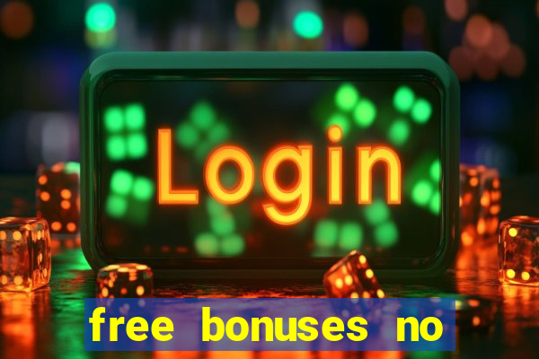 free bonuses no deposit casinos