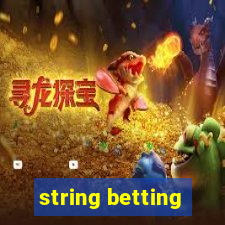 string betting