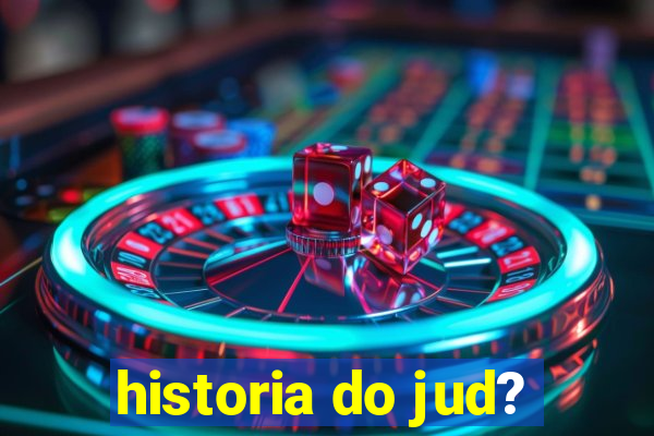 historia do jud?