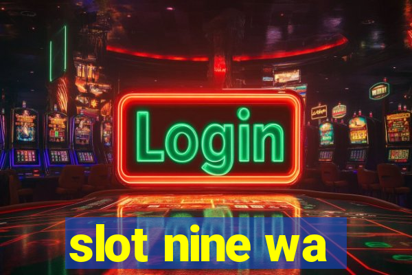 slot nine wa