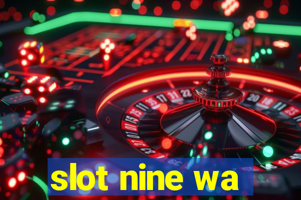 slot nine wa