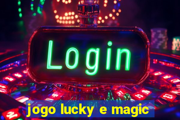 jogo lucky e magic