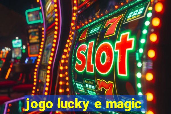 jogo lucky e magic