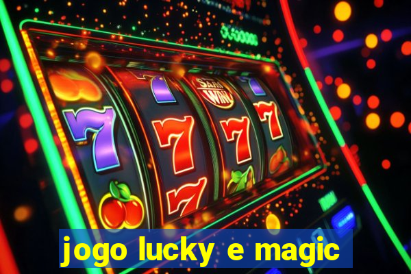 jogo lucky e magic