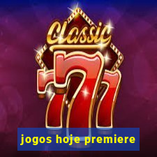 jogos hoje premiere