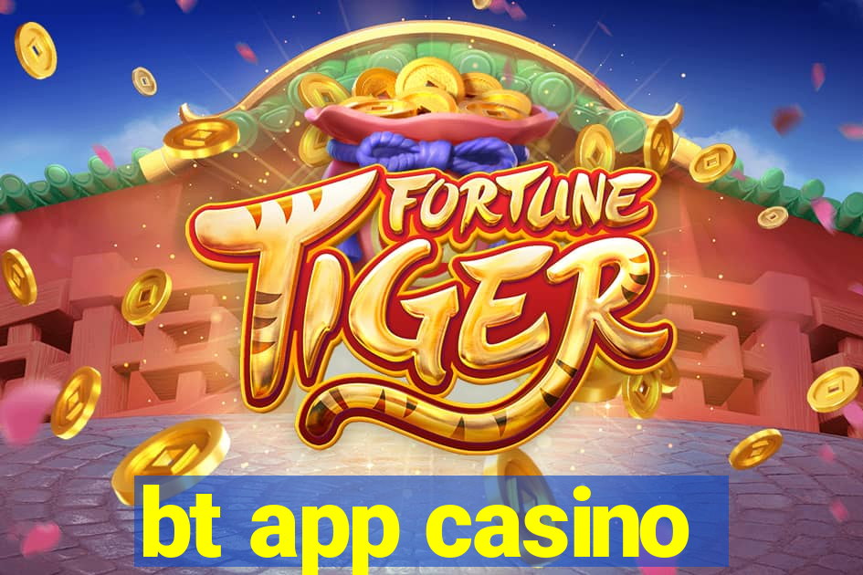 bt app casino