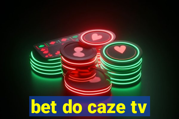 bet do caze tv