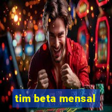 tim beta mensal