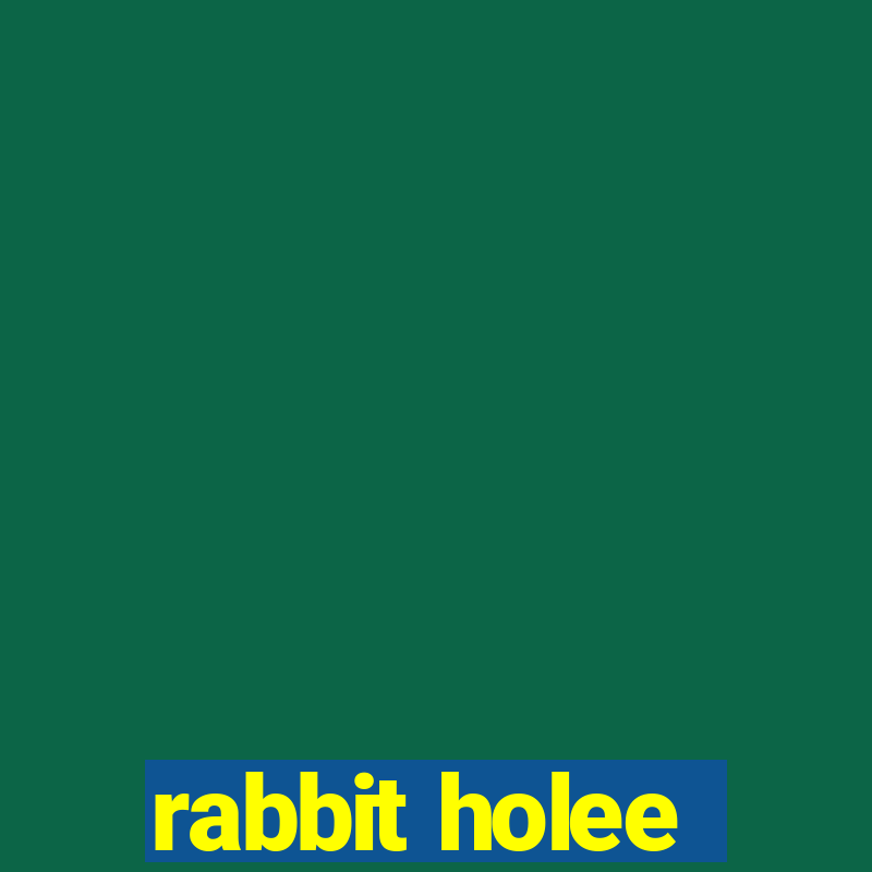 rabbit holee