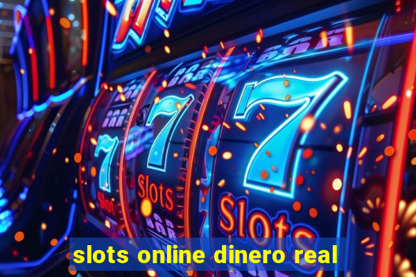 slots online dinero real