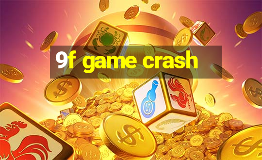 9f game crash