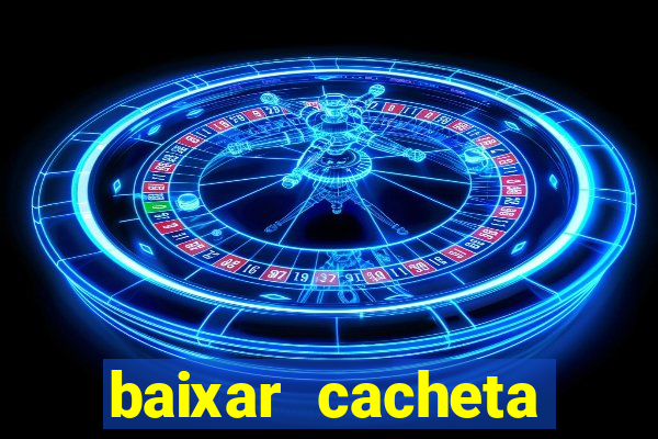 baixar cacheta league brasil