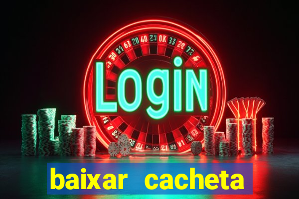 baixar cacheta league brasil