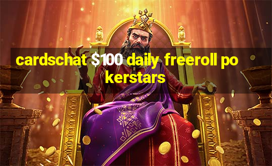 cardschat $100 daily freeroll pokerstars