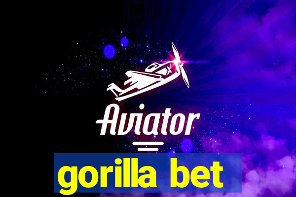 gorilla bet