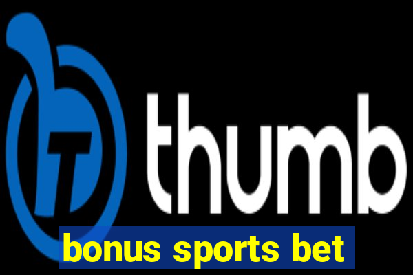 bonus sports bet