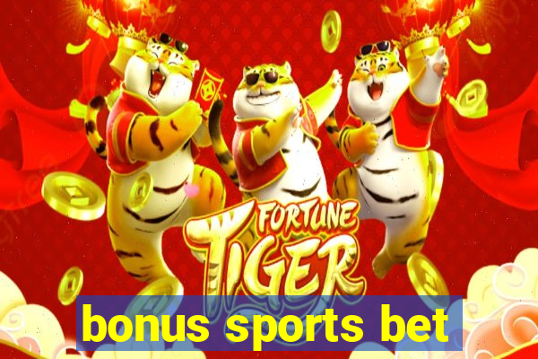 bonus sports bet