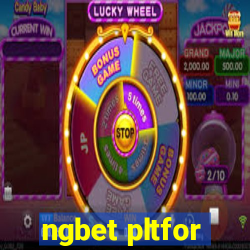 ngbet pltfor