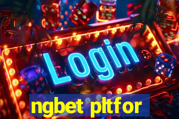 ngbet pltfor