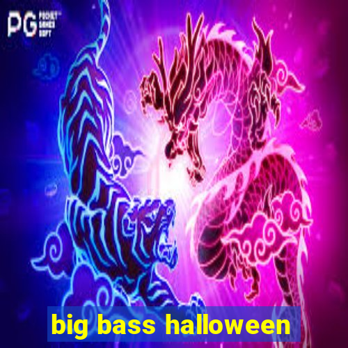 big bass halloween