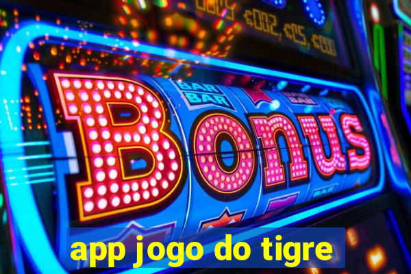 app jogo do tigre