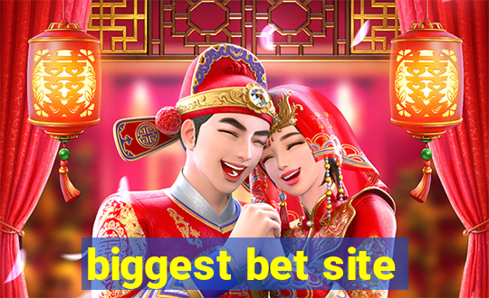 biggest bet site