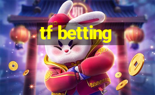 tf betting