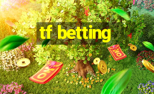 tf betting