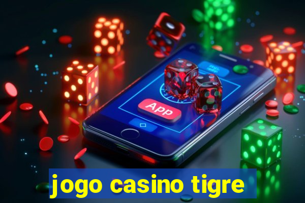 jogo casino tigre