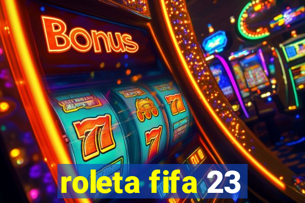 roleta fifa 23