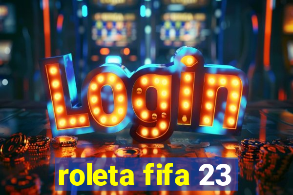 roleta fifa 23