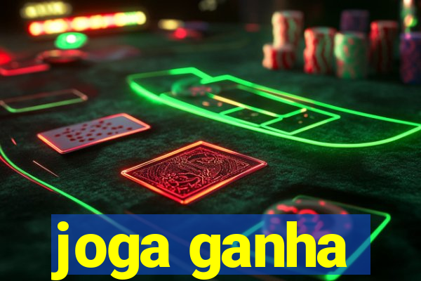 joga ganha