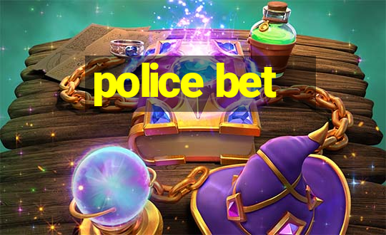 police bet