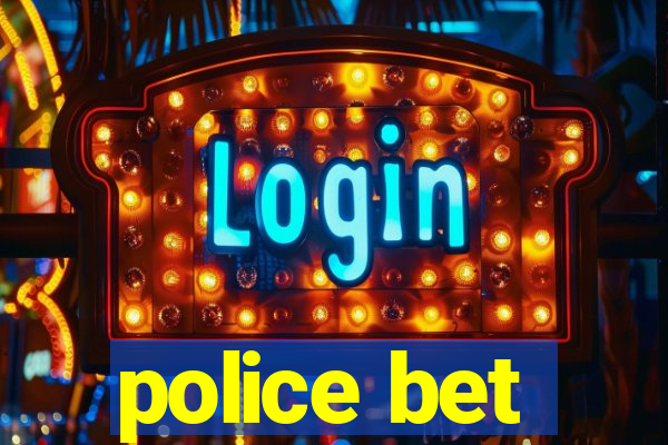 police bet