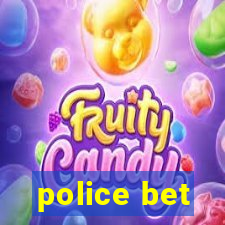 police bet