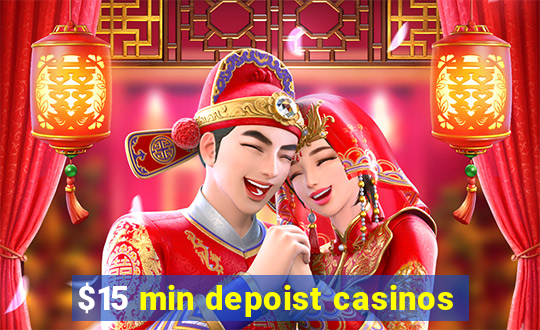 $15 min depoist casinos