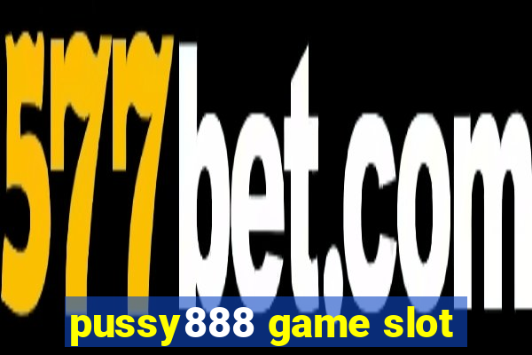 pussy888 game slot