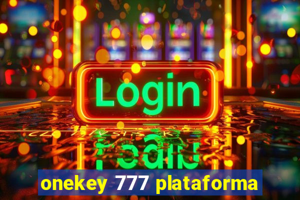 onekey 777 plataforma