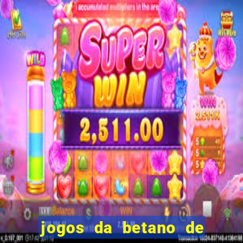 jogos da betano de 10 centavos